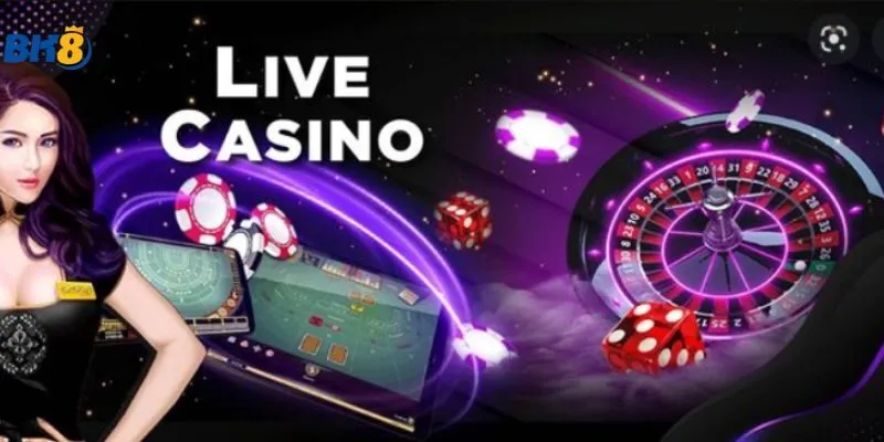 Tìm hiểu về live casino Bk8